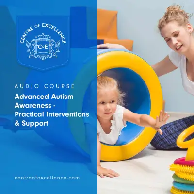 Advanced Autism Awareness Audio Course