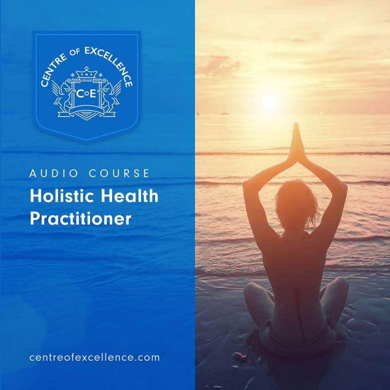 Holistic Health Practitioner Audio Course Centre of Excellence